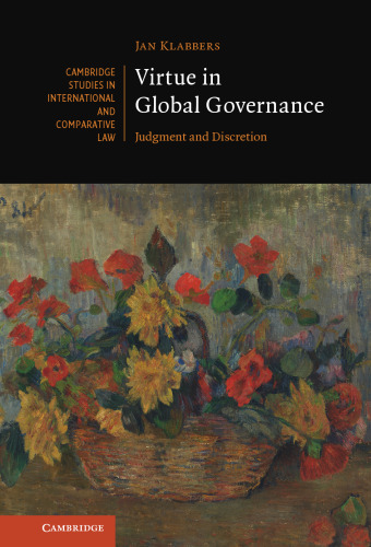 Virtue in Global Governance: Judgment and Discretion (Cambridge Studies in International and Comparative Law)