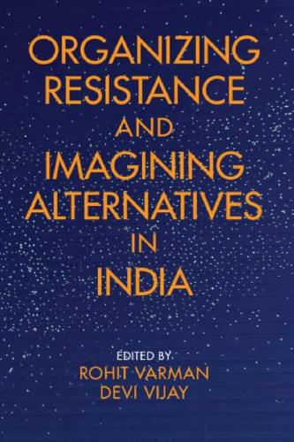Organizing Resistance and Imagining Alternatives in India