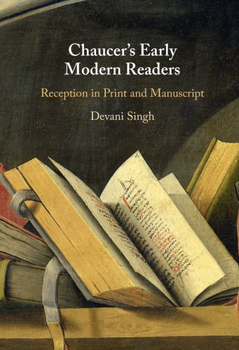 Chaucer's Early Modern Readers: Reception in Print and Manuscript