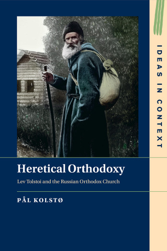 Heretical Orthodoxy: Lev Tolstoi and the Russian Orthodox Church