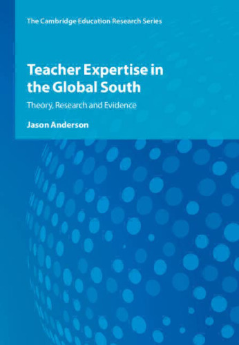 Teacher Expertise in the Global South: Theory, Research and Evidence