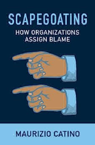 Scapegoating: How Organizations Assign Blame