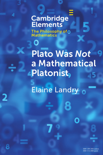 Plato Was Not a Mathematical Platonist (Elements in the Philosophy of Mathematics)
