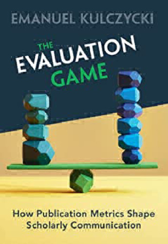 The Evaluation Game: How Publication Metrics Shape Scholarly Communication