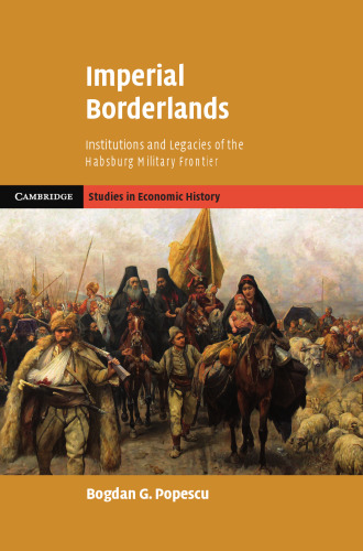 Imperial Borderlands: Institutions and Legacies of the Habsburg Military Frontier