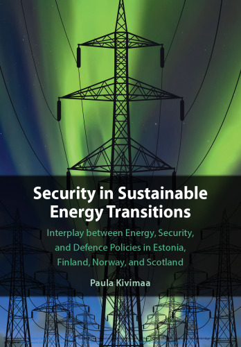Security in Sustainable Energy Transitions: Interplay between Energy, Security, and Defence Policies in Estonia, Finland, Norway, and Scotland