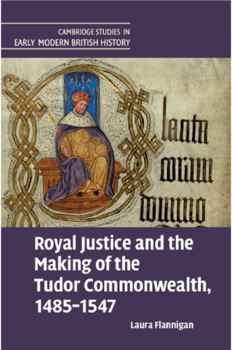 Royal Justice and the Making of the Tudor Commonwealth, 1485–1547