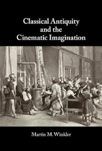 Classical Antiquity and the Cinematic Imagination