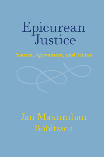 Epicurean Justice: Nature, Agreement, and Virtue
