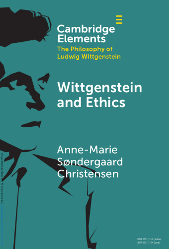 Wittgenstein and Ethics (Elements in the Philosophy of Ludwig Wittgenstein)