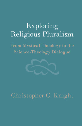 Exploring Religious Pluralism: From Mystical Theology to the Science-Theology Dialogue