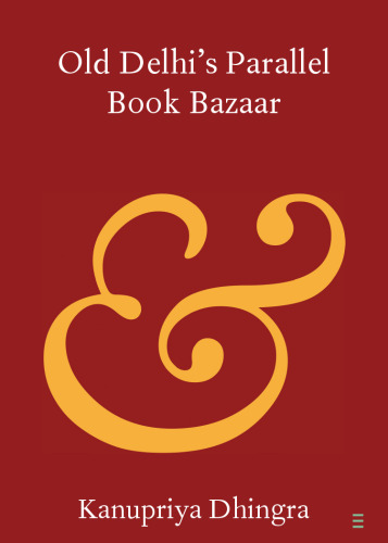 Old Delhi's Parallel Book Bazaar (Elements in Publishing and Book Culture)