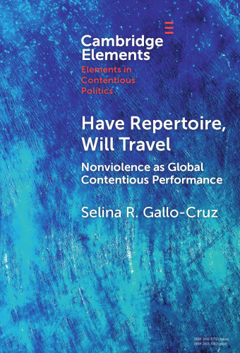Have Repertoire, Will Travel: Nonviolence as Global Contentious Performance (Elements in Contentious Politics)