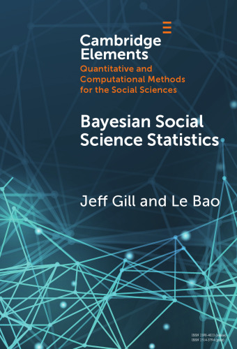 Bayesian Social Science Statistics: From the Very Beginning (Elements in Quantitative and Computational Methods for the Social Sciences)
