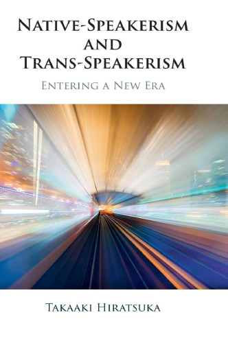 Native-Speakerism and Trans-Speakerism: Entering a New Era