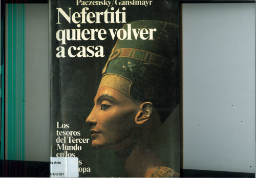 Nefertiti quiere volver a casa - Los tesoros del Tercer Mundo en los museos de Europa