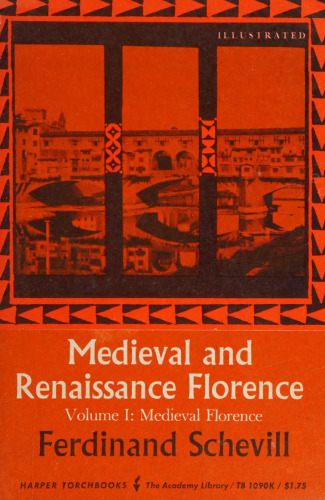 Medieval and Renaissance Florence, Volume I: Medieval Florence
