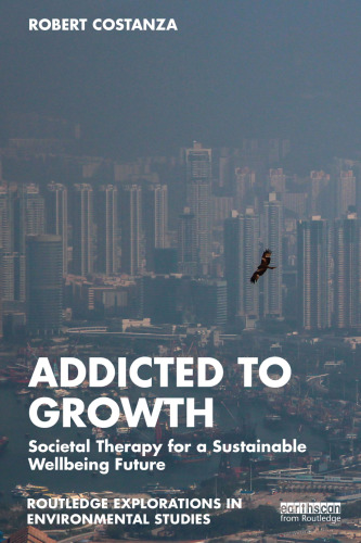 Addicted to Growth (Routledge Explorations in Environmental Studies)