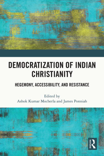 Democratization of Indian Christianity: Hegemony, Accessibility, and Resistance