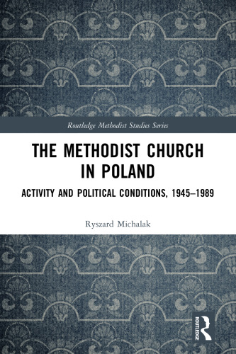 The Methodist Church in Poland: Activity and Political Conditions, 1945-1989