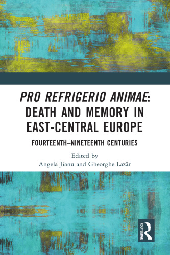 Pro refrigerio animae: Death and Memory in East-Central Europe