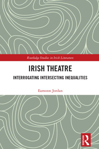 Irish Theatre (Routledge Studies in Irish Literature)