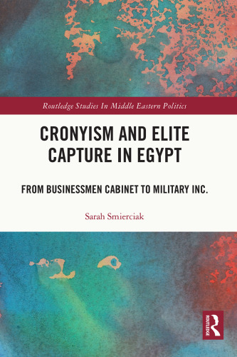 Cronyism and Elite Capture in Egypt (Routledge Studies in Middle Eastern Politics)