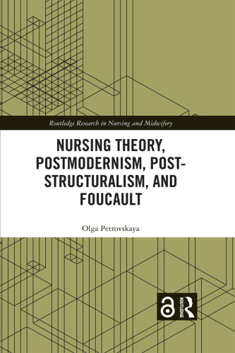Nursing Theory, Postmodernism, Post-Structuralism, and Foucault