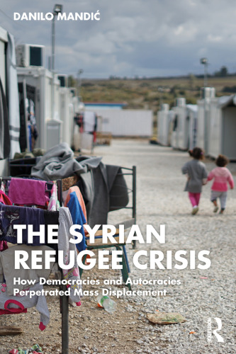 The Syrian Refugee Crisis: How Democracies and Autocracies Perpetrated Mass Displacement