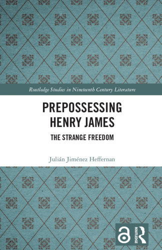 Prepossessing Henry James (Routledge Studies in Nineteenth Century Literature)
