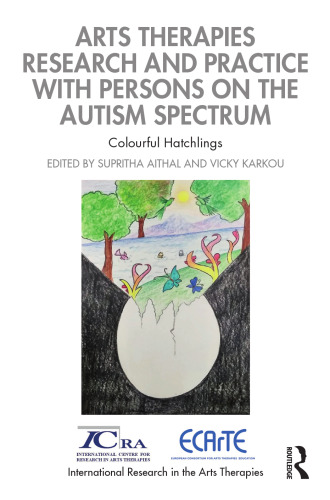 Arts Therapies Research and Practice with Persons on the Autism Spectrum (International Research in the Arts Therapies)