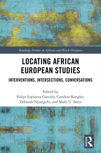 Locating African European Studies: Interventions, Intersections, Conversations
