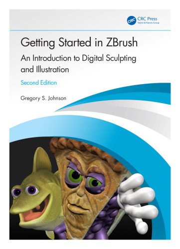 Getting Started in ZBrush: An Introduction to Digital Sculpting and Illustration