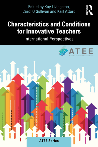 Characteristics and Conditions for Innovative Teachers: International Perspectives (ATEE Series)