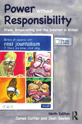 Power Without Responsibility: Press, Broadcasting and the Internet in Britain