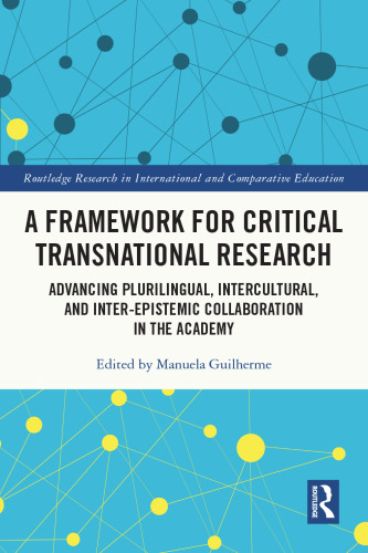 A Framework for Critical Transnational Research: Advancing Plurilingual, Intercultural, and Inter-epistemic Collaboration in the Academy
