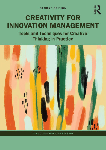 Creativity for Innovation Management: Tools and Techniques for Creative Thinking in Practice