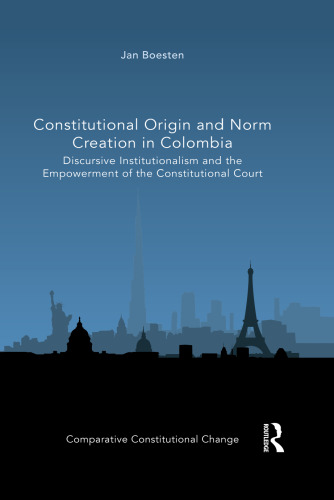 Constitutional Origin and Norm Creation in Colombia: Discursive Institutionalism and the Empowerment of the Constitutional Court