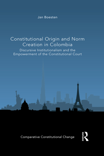 Constitutional Origin and Norm Creation in Colombia: Discursive Institutionalism and the Empowerment of the Constitutional Court