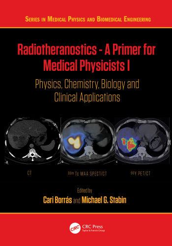 Radiotheranostics - A Primer for Medical Physicists I: Physics, Chemistry, Biology and Clinical Applications