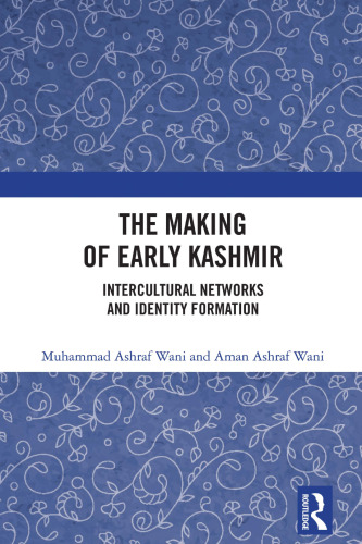 The Making of Early Kashmir: Intercultural Networks and Identity Formation