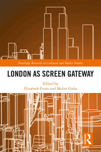 London as Screen Gateway (Routledge Research in Cultural and Media Studies)