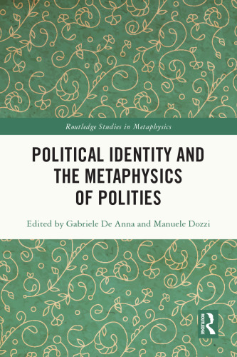 Political Identity and the Metaphysics of Polities (Routledge Studies in Metaphysics)