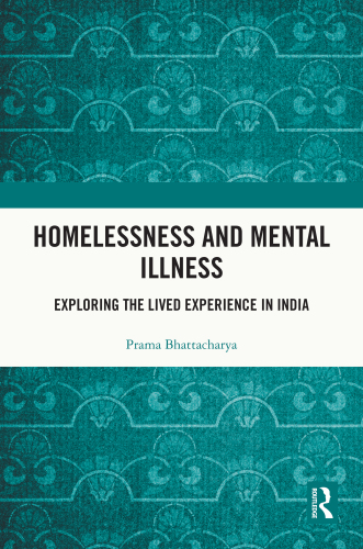 Homelessness and Mental Illness: Exploring the Lived Experience in India