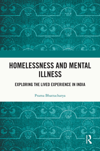 Homelessness and Mental Illness: Exploring the Lived Experience in India