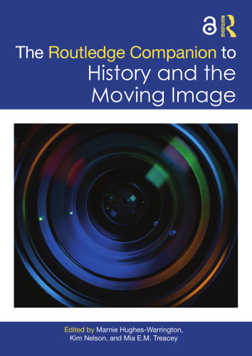 The Routledge Companion to History and the Moving Image (Routledge Companions)