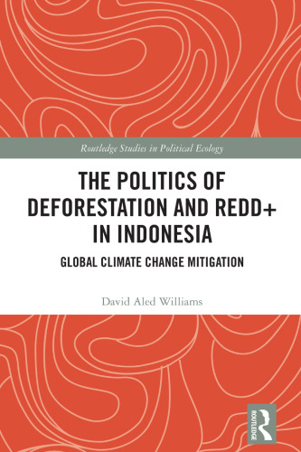 The Politics of Deforestation and REDD+ in Indonesia: Global Climate Change Mitigation