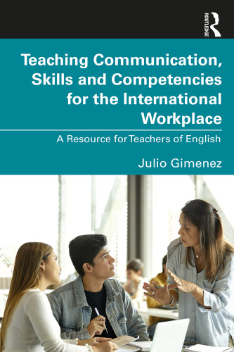 Teaching Communication, Skills and Competencies for the International Workplace: A Resource for Teachers of English