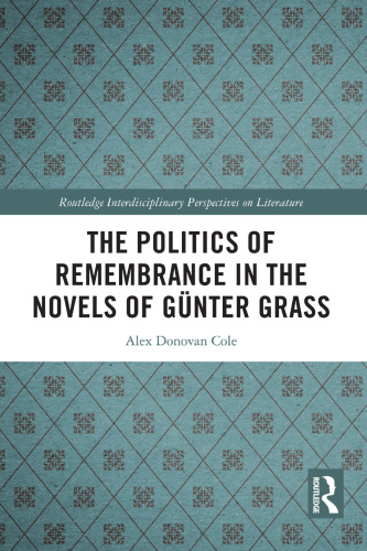 The Politics of Remembrance in the Novels of Günter Grass