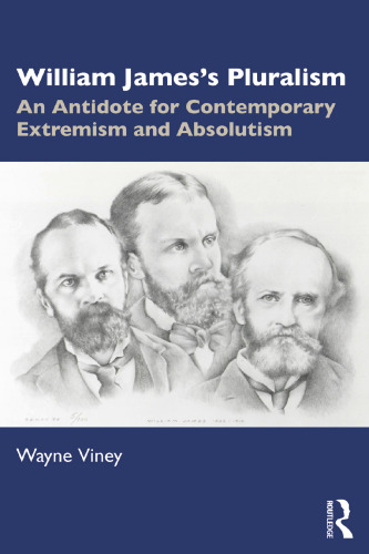 William James's Pluralism: An Antidote for Contemporary Extremism and Absolutism